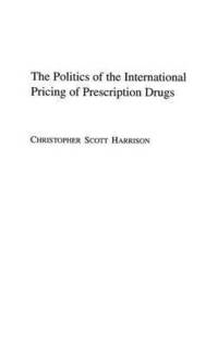 bokomslag Politics of the International Pricing of Prescription Drugs