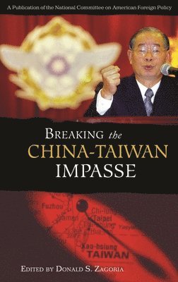 Donald S. Zagoria - Breaking the China-Taiwan Impasse, Inbunden