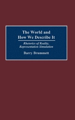 Barry Brummett - World and How We Describe It, Inbunden