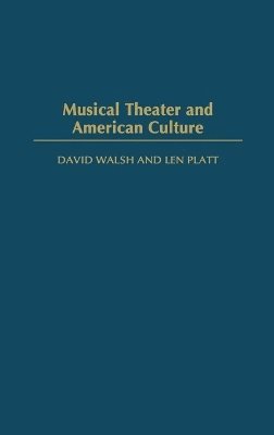 David Walsh, Len Platt - Musical Theater and American Culture, Inbunden