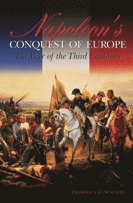 Frederick C. Schneid - Napoleon's Conquest of Europe, Inbunden