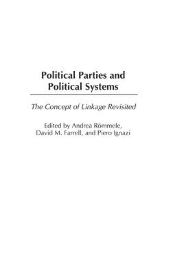 Andrea Rommele, Piero Ignazi, David M. Farrell - Political Parties and Political Systems, Inbunden