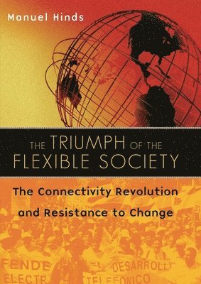 Manuel Hinds - Triumph of the Flexible Society, Inbunden