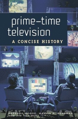Barbara Moore, Marvin R. Bensman, Jim Van Dyke - Prime-Time Television, Inbunden