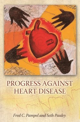 Fred C. Pampel, Seth Pauley - Progress against Heart Disease, Inbunden