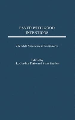 L. Gordon Flake, Scott A. Snyder - Paved with Good Intentions, Inbunden
