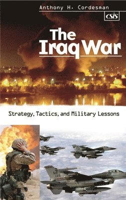 Anthony H. Cordesman - Iraq War, Inbunden