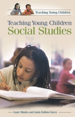 Gayle Mindes - Teaching Young Children Social Studies, Inbunden