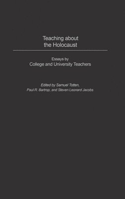 Samuel Totten, Paul R. Bartrop, Steven Leonard Jacobs - Teaching about the Holocaust, Inbunden