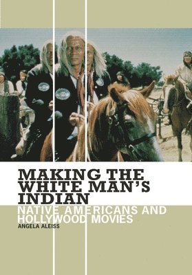 bokomslag Making the White Man's Indian