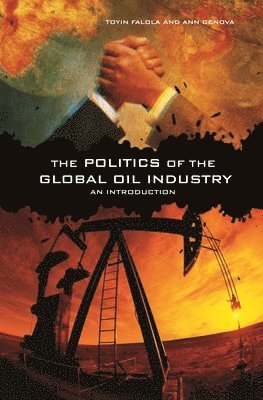 bokomslag The Politics of the Global Oil Industry