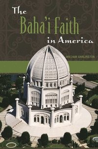 bokomslag The Baha'i Faith in America