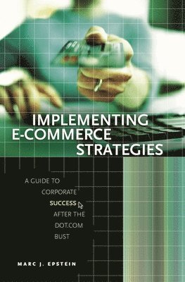 Marc J. Epstein - Implementing E-Commerce Strategies, Inbunden