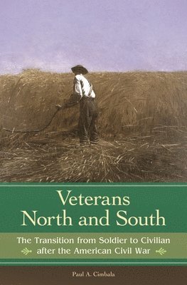 Paul A. Cimbala - Veterans North and South, Inbunden