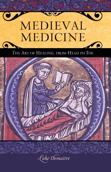 Luke DeMaitre - Medieval Medicine, Inbunden