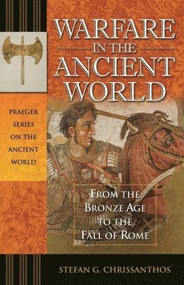 Stefan G. Chrissanthos - Warfare in the Ancient World, Inbunden