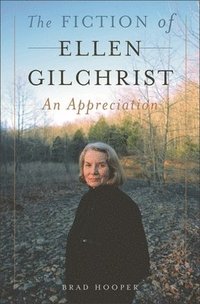 bokomslag The Fiction of Ellen Gilchrist