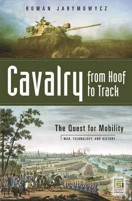 Roman Jarymowycz, Robert M. Citino - Cavalry from Hoof to Track, Inbunden