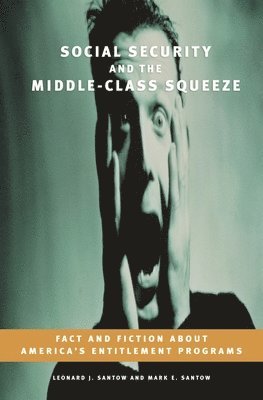 Leonard J. Santow, Mark E. Santow - Social Security and the Middle-Class Squeeze, Inbunden