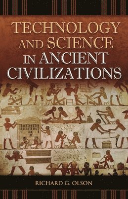 Richard G. Olson - Technology and Science in Ancient Civilizations, Inbunden