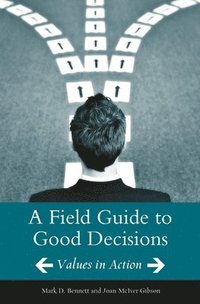 bokomslag A Field Guide to Good Decisions