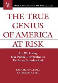 bokomslag True Genius of America at Risk: Are We Losing Our Public Universities to De Facto Privatization?