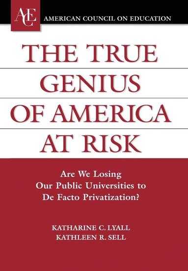 bokomslag True Genius of America at Risk: Are We Losing Our Public Universities to De Facto Privatization?