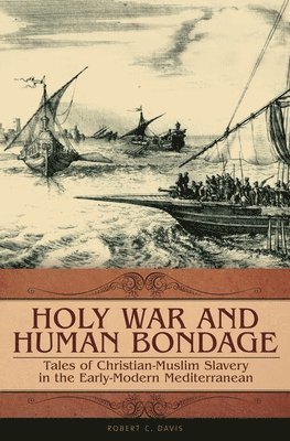 Robert C. Davis - Holy War and Human Bondage, Inbunden