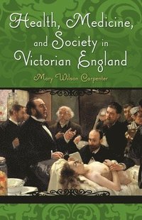 bokomslag Health, Medicine, and Society in Victorian England
