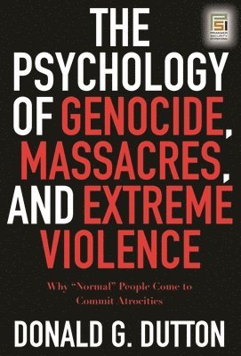 bokomslag The Psychology of Genocide, Massacres, and Extreme Violence