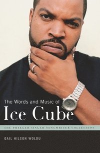 bokomslag The Words and Music of Ice Cube