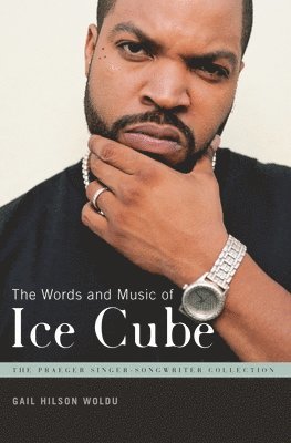 Gail Hilson Woldu - Words and Music of Ice Cube, Inbunden