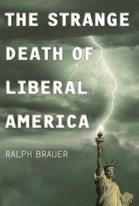 bokomslag Strange Death of Liberal America