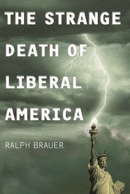 bokomslag Strange Death of Liberal America