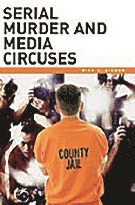 bokomslag Serial Murder and Media Circuses