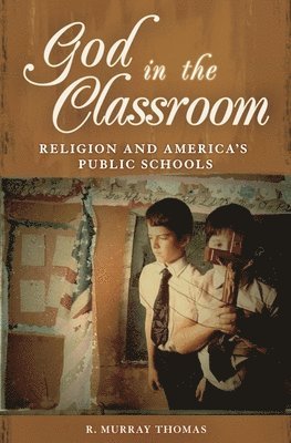 R. Murray Thomas - God in the Classroom, Inbunden