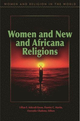 Lillian Ashcraft-Eason, Darnise Martin, Oyeronke Olademo - Women and New and Africana Religions, Inbunden