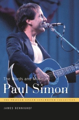 James Bennighof - Words and Music of Paul Simon, Inbunden