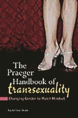 bokomslag Praeger Handbook of Transsexuality