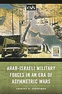 bokomslag Arab-Israeli Military Forces in an Era of Asymmetric Wars