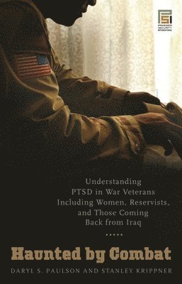 Daryl S. Paulson, Stanley Krippner - Haunted by Combat, Inbunden