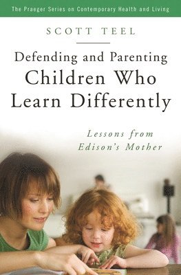 Scott Teel - Defending and Parenting Children Who Learn Differently, Inbunden
