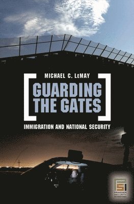 Michael C. LeMay - Guarding the Gates, Inbunden