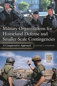 bokomslag Military Organizations for Homeland Defense and Smaller-Scale Contingencies