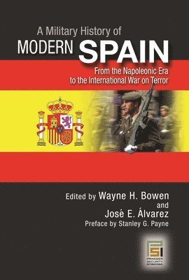 Wayne H. Bowen, José E. Alvarez - Military History of Modern Spain, Inbunden