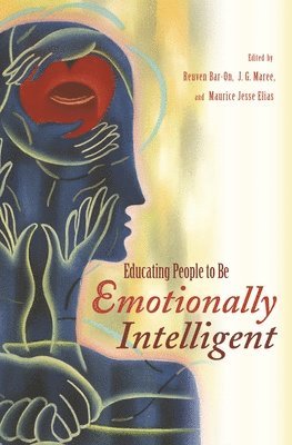Reuven Bar-On, J.G. Maree, Maurice Jesse Elias - Educating People to Be Emotionally Intelligent, Inbunden