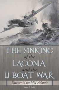 bokomslag The Sinking of the Laconia and the U-Boat War