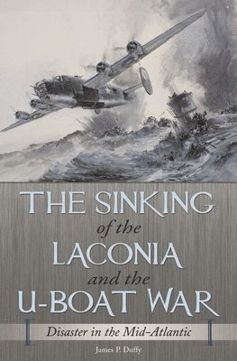 The Sinking of the Laconia and the U-Boat War 1