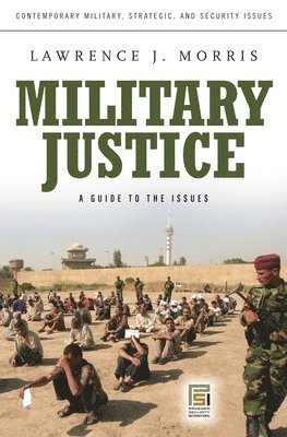 Lawrence J. Morris - Military Justice, Inbunden
