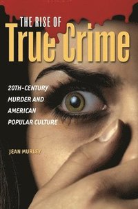 bokomslag The Rise of True Crime